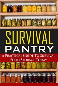 Download Survival Pantry: A Practical Guide To Survival Food Storage Today pdf, epub, ebook