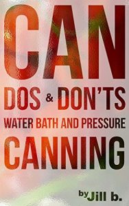 Download Can Dos and Don’ts: Water Bath and Pressure Canning (Food Preservation Book 1) pdf, epub, ebook