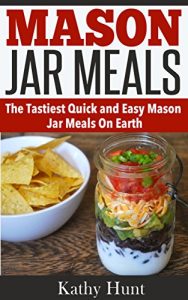 Download Mason Jar Meals: Quick and Easy Mason Jar Meal Recipes (Includes Breakfast, Lunch, Dinner and Dessert) pdf, epub, ebook