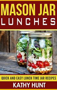 Download Mason Jar Lunches: Quick and Easy Lunch Time Jar Recipes (Mason jar meals, mason jar recipes, mason jar salads, mason jar lunches Book 1) pdf, epub, ebook