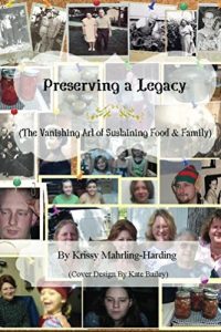 Download Preserving A Legacy: Thr Vanishing Art of Sustaining Food & Family pdf, epub, ebook
