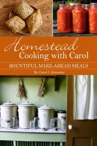 Download Homestead Cooking with Carol: Bountiful Make-ahead Meals pdf, epub, ebook