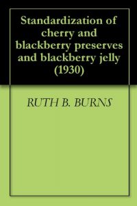Download Standardization of cherry and blackberry preserves and blackberry jelly (1930) pdf, epub, ebook