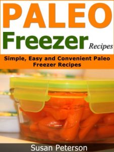 Download Paleo Freezer Recipes: Simple, Easy and Convenient Paleo Freezer Recipes (Paleo Freezer Recipes, Paleo Freezer Meals, Paleo Freezer, Paleo Diet, Paleo Cookbook, Paleo Recipes Book 15) pdf, epub, ebook
