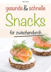 Download gesunde und schnelle Snacks für zwischendurch: Rezepte fürs Büro, unterwegs und zu Hause (German Edition) pdf, epub, ebook