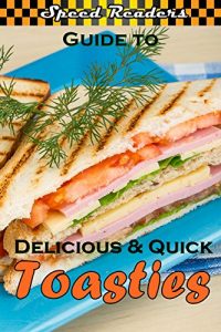 Download Delicious and Quick Toasties. A Speed Readers Guide. pdf, epub, ebook