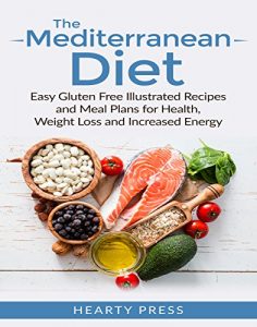 Download Mediterranean Diet: Easy Gluten Free Illustrated Recipes and Meal Plans for Health, Weight Loss and Increased Energy (mediterranean diet, mediterranean … mediterranean diet recipes, mediterranean) pdf, epub, ebook