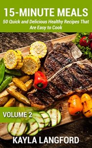 Download 15-Minute Meals: 50 Quick and Delicious Healthy Recipes that are easy to cook pdf, epub, ebook