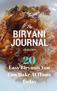 Download The Biryani Journal: 20 Easy Biryanis You Can Make At Home Today pdf, epub, ebook