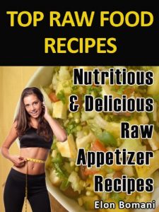 Download Raw Food Recipes Series – Nutritious & Delicious (Raw Appetizer Recipes) (Look Younger, Sexy & Thin Raw Food Recipes Series Book 4) pdf, epub, ebook