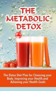 Download The Metabolic Detox: The Detox Diet Plan For Cleansing Your Body, Improving Your Health, And Achieving Your Health Goals pdf, epub, ebook