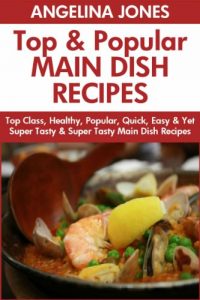 Download Top 30 Most Popular Main Dish Recipes: Top Class, Healthy, Popular, Quick, Easy And Yet Super Tasty and Super Tasty Main Dish Recipes For You and Your Family pdf, epub, ebook