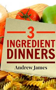 Download Cooking For Beginners: 49 Easy 3-Ingredient Dinners That Don’t Suck pdf, epub, ebook