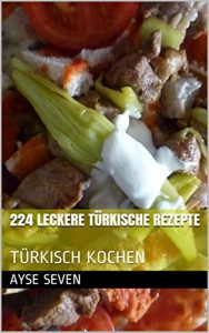 Download 224 leckere türkische Rezepte: TÜRKISCH KOCHEN (German Edition) pdf, epub, ebook