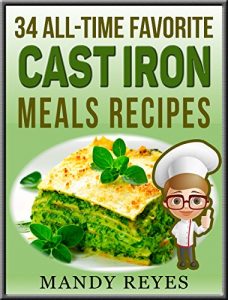 Download Cast Iron Meals Recipes: 34 All-Time Favorite Recipes pdf, epub, ebook