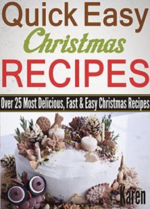 Download Christmas Recipes: Over 25 Most Delicious Christmas Recipes Quick and Easy to Make! Great for This Christmas! (Christmas cookbooks,Holiday recipes) pdf, epub, ebook