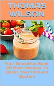 Download Your Smoothie Book: 25 Best Recipes To Boost Your Immune System pdf, epub, ebook