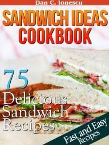 Download Sandwich Ideas Cookbook. 75 Delicious Sandwich Recipes With Easy To Find Ingredients pdf, epub, ebook