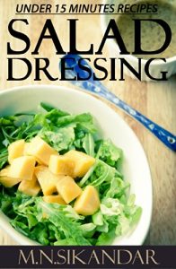 Download Salad Dressing Recipes Under 15 Minutes: Top 30 Quick & Easy Salad Dressings That Everyone Will Love pdf, epub, ebook