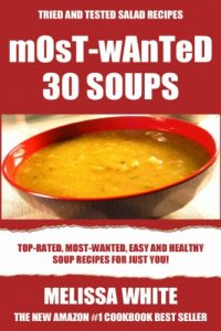 Download Most-Wanted 30 Soup Recipes: Most-Wanted, Easy And Healthy Soups For Just You! pdf, epub, ebook