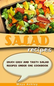 Download Salad Recipes: Top 50 Super Delicious And Easy Salads Diet That Everyone Will Love It. pdf, epub, ebook