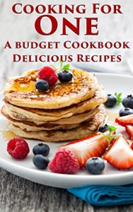 Download Cooking For One:  A budget Cookbook, Delicious Recipes pdf, epub, ebook
