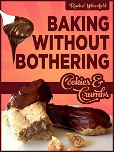 Download Baking Without Bothering:Cookies and Crumbs pdf, epub, ebook