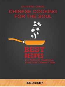 Download DUFFERS GUIDE CHINESE COOKING FOR THE SOUL.: Authentic Traditional Recipes From Oriental China. pdf, epub, ebook