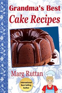 Download Grandma’s Best Cake Recipes (Grandma’s Best Recipes Book 5) pdf, epub, ebook