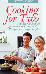 Download Cooking for Two Couples Cookbook: 350 Easy Cooking for Two Recipes for Busy Couples pdf, epub, ebook