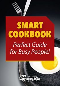Download Smart Cookbook: Discover the Top 48 Very Easy Recipes for Busy People pdf, epub, ebook