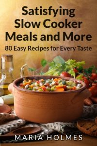 Download Satisfying Slow Cooker Meals and More pdf, epub, ebook