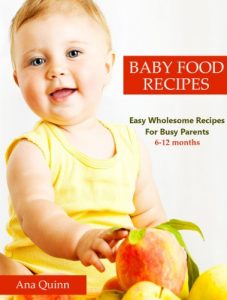 Download Baby Food Recipes: Easy Wholesome Recipes For Busy Parents 6-12 Months pdf, epub, ebook