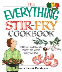 Download The Everything Stir-Fry Cookbook: 300 Fresh and Flavorful Recipes the Whole Family Will Love (Everything®) pdf, epub, ebook
