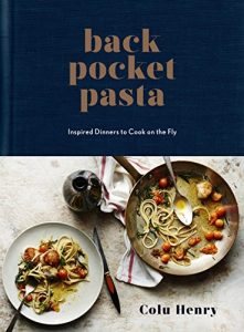 Download Back Pocket Pasta: Inspired Dinners to Cook on the Fly pdf, epub, ebook