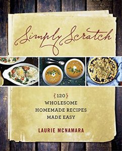 Download Simply Scratch: 120 Wholesome Homemade Recipes Made Easy pdf, epub, ebook