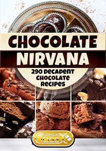 Download Chocolate Nirvana: 290 Decadent Chocolate Recipes pdf, epub, ebook