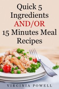 Download Quick 5 Ingredients  AND/OR  15 Minutes Meal Recipes pdf, epub, ebook