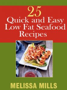 Download 25 Quick and Easy Low Fat Seafood Recipes pdf, epub, ebook