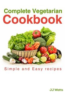 Download Complete Vegetarian Cookbook: vegetarian recipes for complete family quick and easy pdf, epub, ebook