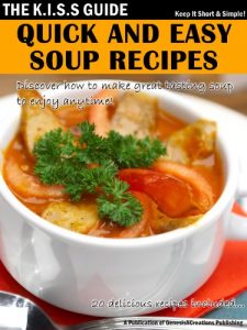 Download Quick And Easy Soup Recipes (The KISS Guide Book 16) pdf, epub, ebook