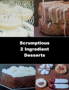 Download Scrumptious 2 Ingredient Desserts (Master Collection Scrumptious 2 Ingredient Soups, Salads, Main Dishes, Breads, Side Dishes, Desserts, Snacks, Dips & Appetizers Book 4) pdf, epub, ebook