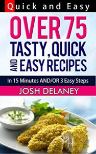 Download Quick and Easy Recipes: 15 Minutes and/or 3 Easy Steps pdf, epub, ebook