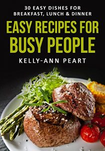Download Easy Recipes for Busy People: 30 Easy Dishes for Breakfast, Lunch & Dinner pdf, epub, ebook