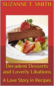 Download Decadent Desserts and Loverly Libations: A Love Story in Recipes (Recipes for Romance Book 1) pdf, epub, ebook