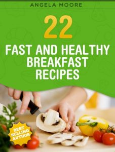 Download Fast and Healthy BREAKFAST Recipes (Cookbooks for Busy Moms Book 1) pdf, epub, ebook
