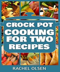 Download Crock Pot Cooking for Two People: 101+ Best Crock Pot Cooking for Two People Recipes of All Time (Crock Pot Recipes, Slow Cooker Recipes, Dump Meals Recipes) pdf, epub, ebook