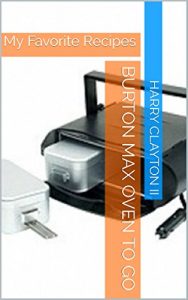 Download Burton Max Oven To Go: My Favorite Recipes pdf, epub, ebook