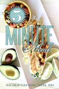 Download 5-Minute Meals: It’s Not Fast Food… It’s Real Food, Fast! pdf, epub, ebook