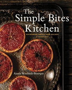 Download The Simple Bites Kitchen: Nourishing Whole Food Recipes for Every Day pdf, epub, ebook